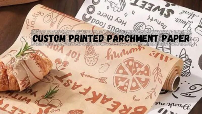 Rise of Custom Printed Parchment Paper in Modern Business