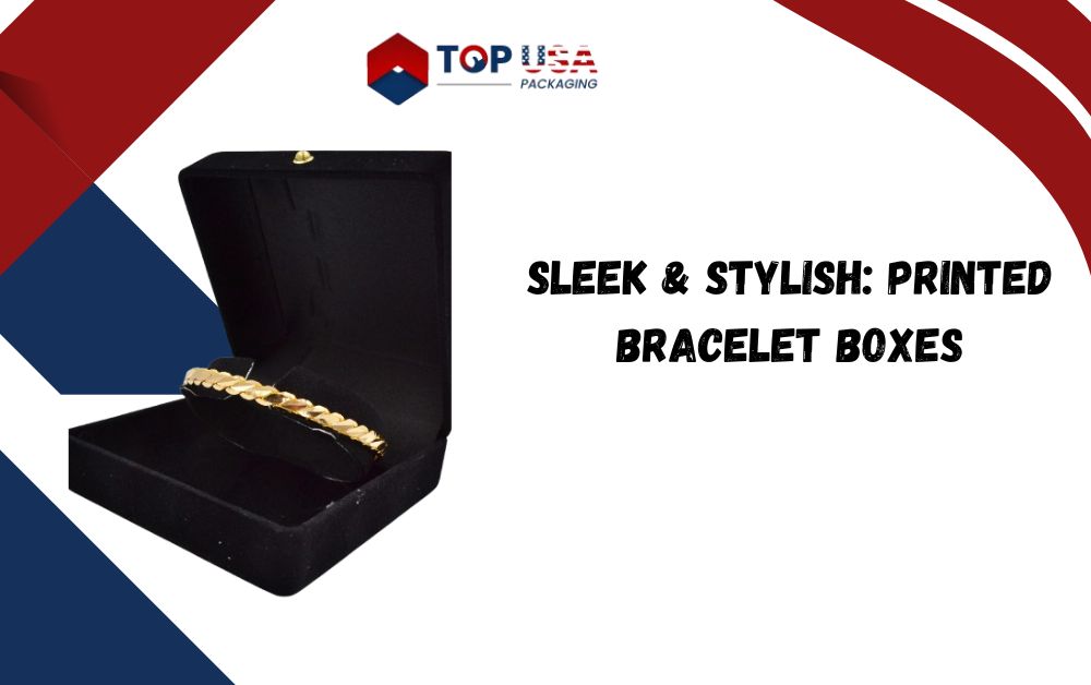 Sleek & Stylish: Printed Bracelet Boxes