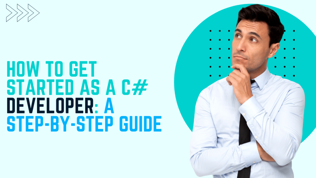 How to Get Started as a C# Developer: A Step-by-Step Guide