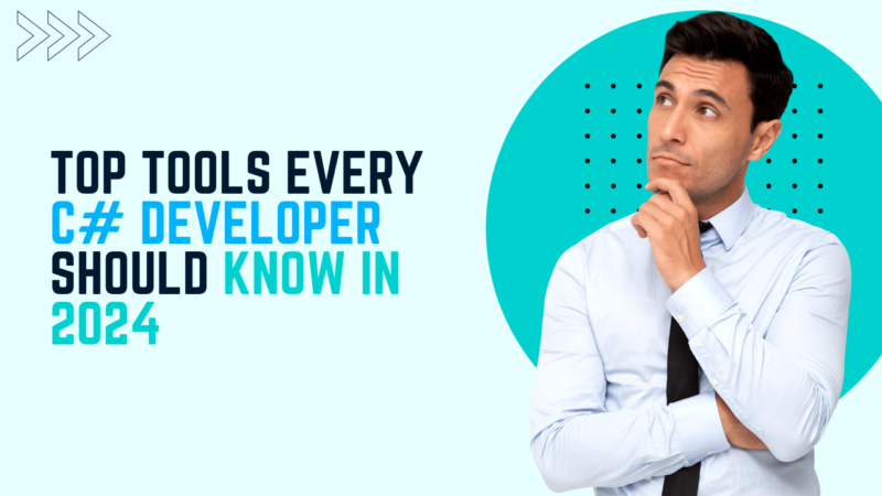 Top Tools Every C# Developer Should Know in 2024