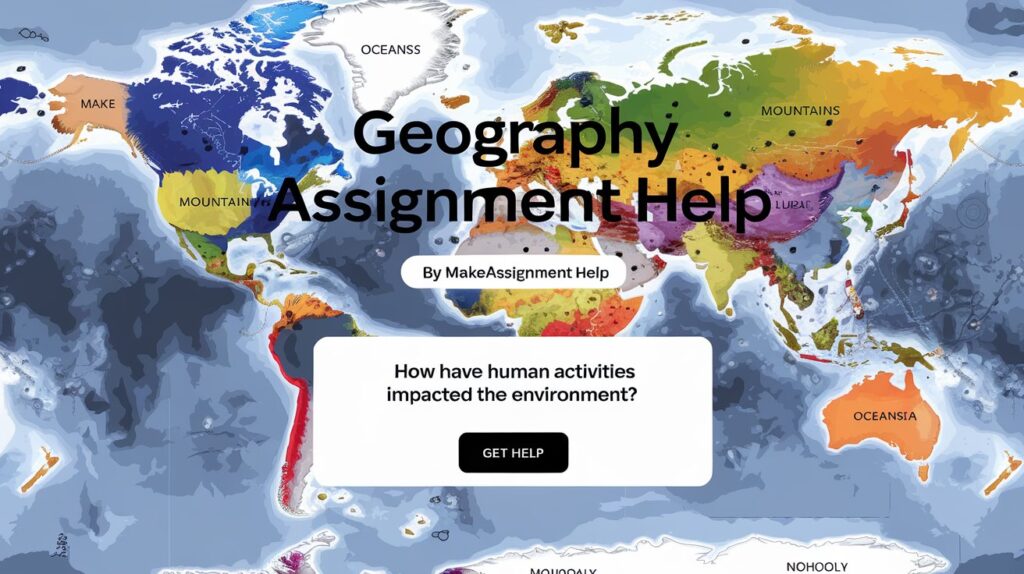 Geography Assignment Help from Expert Writers @ 50% Off: Innovations and Challenges