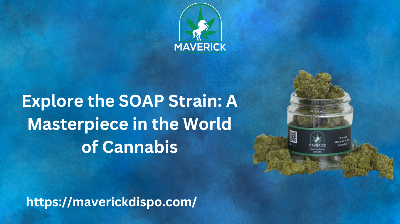 Explore the SOAP Strain: A Masterpiece in the World of Cannabis