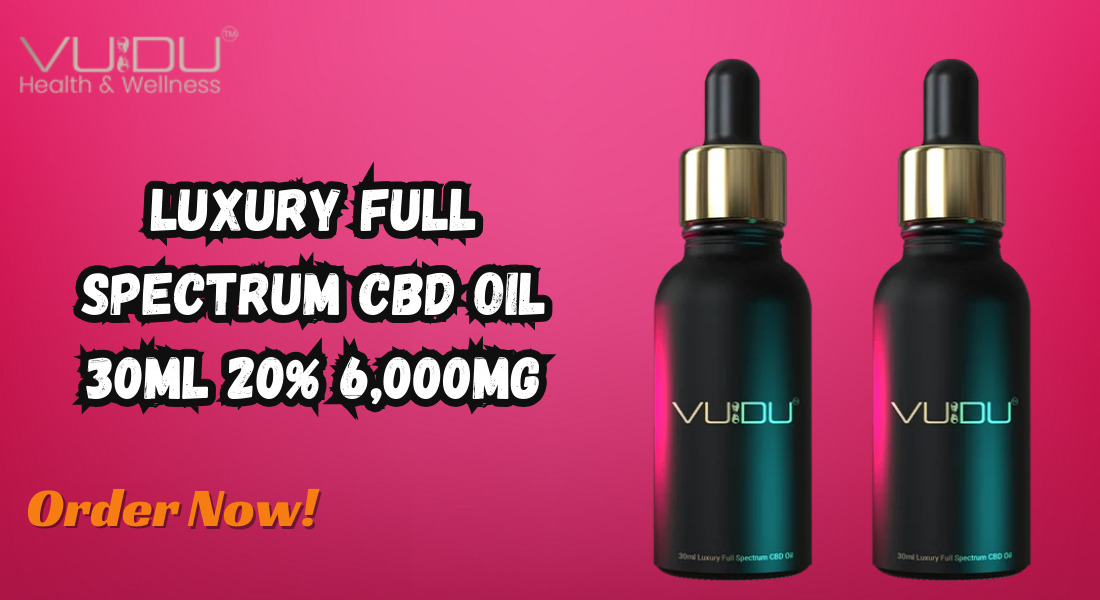 Exploring the Benefits of VUDU’s 6000mg CBD Oil for Mind-Body Wellness