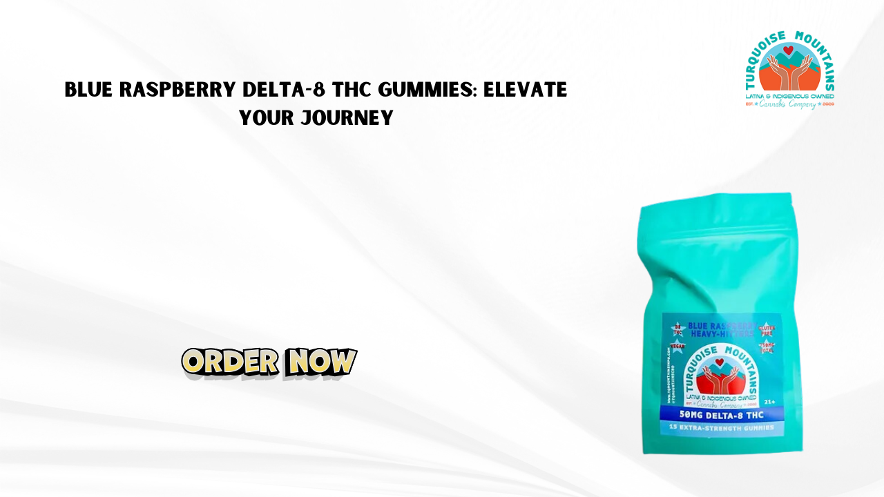 Blue Raspberry Delta-8 THC Gummies: Elevate Your Journey