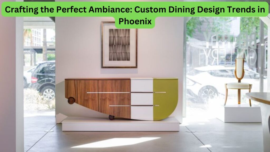 Custom Dining Design in phoenix