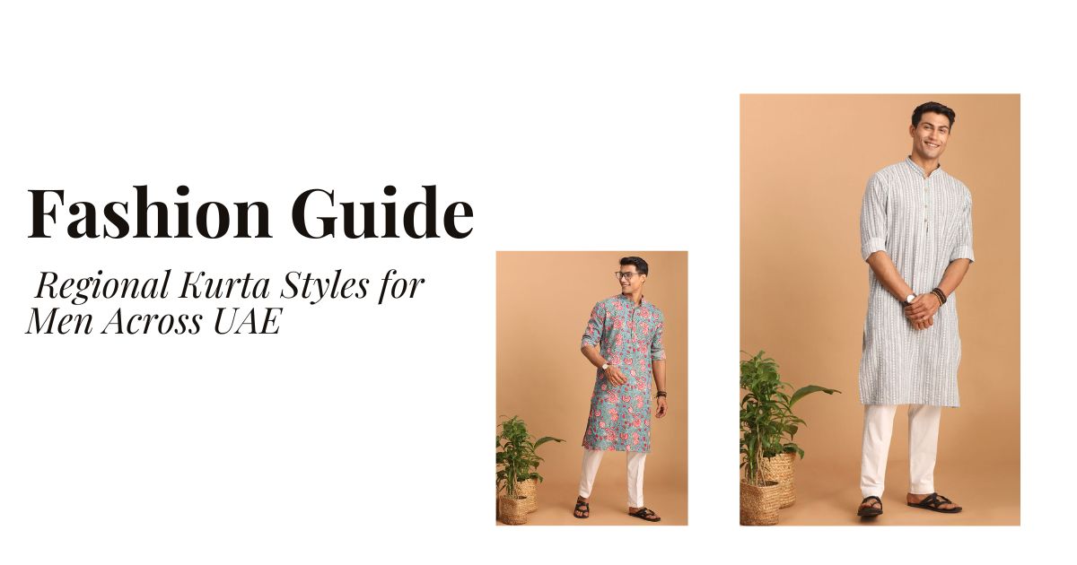 Explore Regional Kurta Styles for Men Across UAE | Fashion Guide