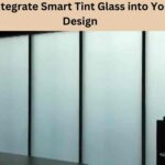 How to Integrate Smart Tint Glass into Your Home Design