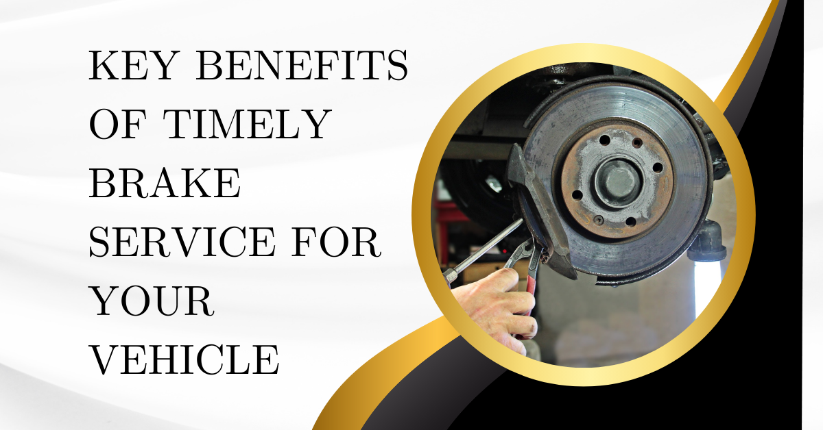 Key Benefits of Timely Brake Service for Your Vehicle