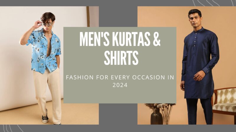 Men's Kurtas & Shirts Fashion for Every Occasion in 2024