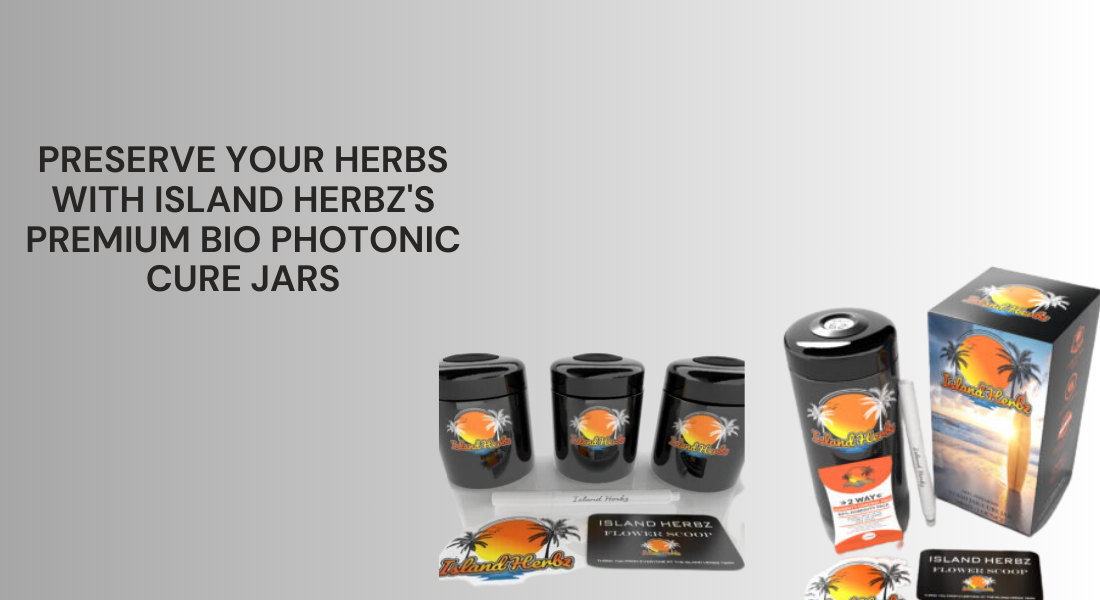 The Ultimate Guide to Island Herbz’s Bio Photonic Cure Jar Kit: Enhance Your Herb Preservation