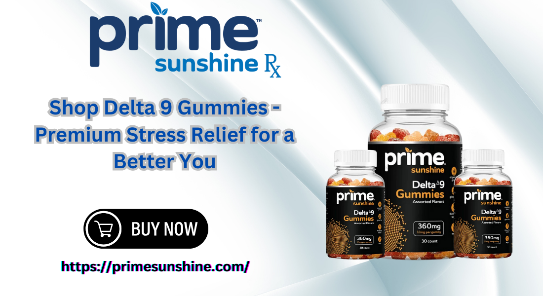 Shop Delta 9 Gummies – Premium Stress Relief for a Better You