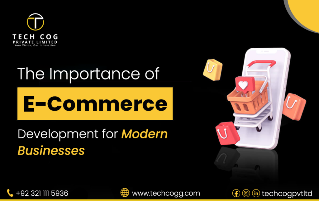 The Importance of E-Commerce Development for Modern Businesses