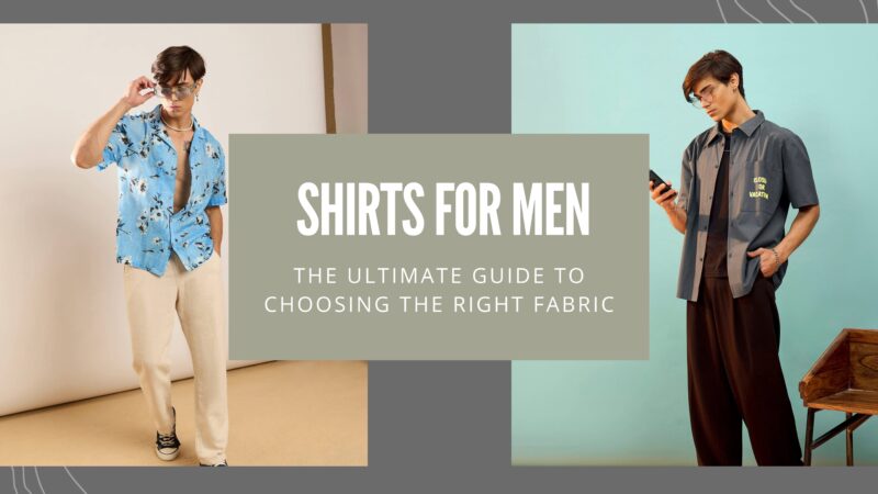 The Ultimate Guide to Choosing the Right Fabric for Shirts for Men