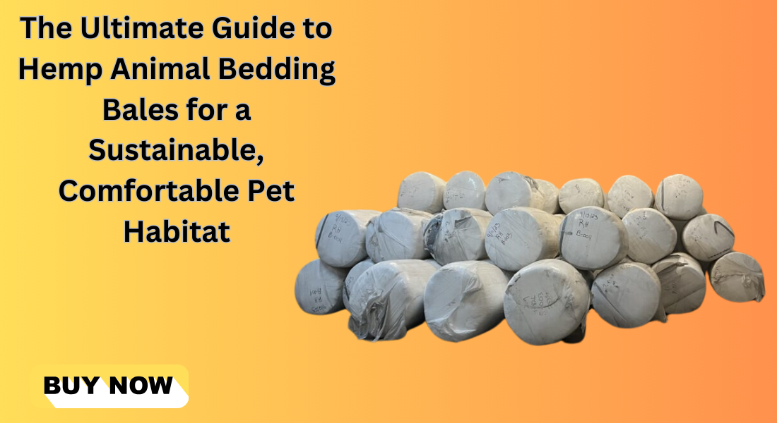 The Ultimate Guide to Hemp Animal Bedding Bales for a Sustainable, Comfortable Pet Habitat