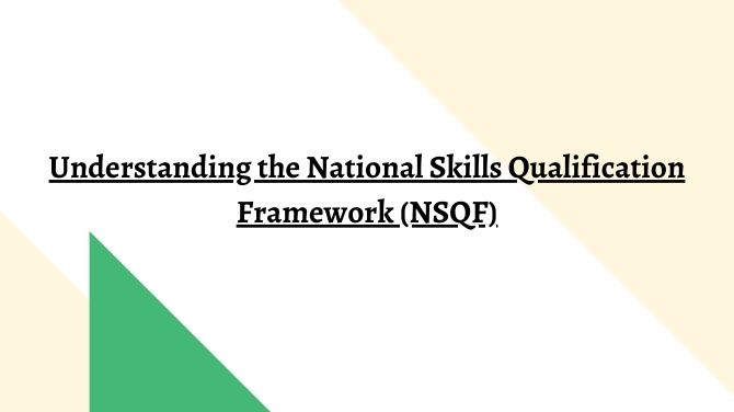 The National Skills Qualification Framework (NSQF): Empowering India’s Workforce