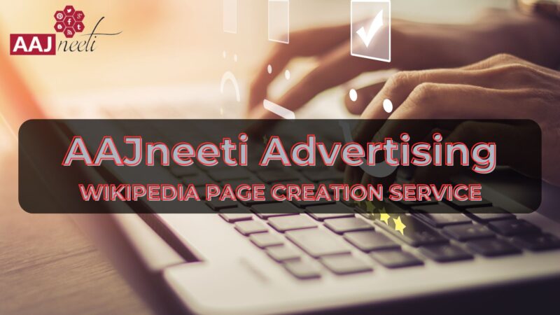 wikipedia page creation service with aajneeti advertising