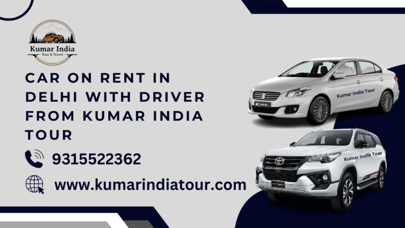 Car On Rent In Delhi With Driver​