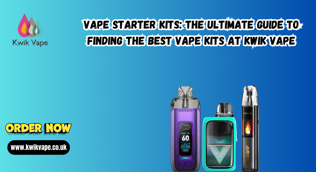 Vape Starter Kits: The Ultimate Guide to Finding the Best Vape Kits at Kwik Vape