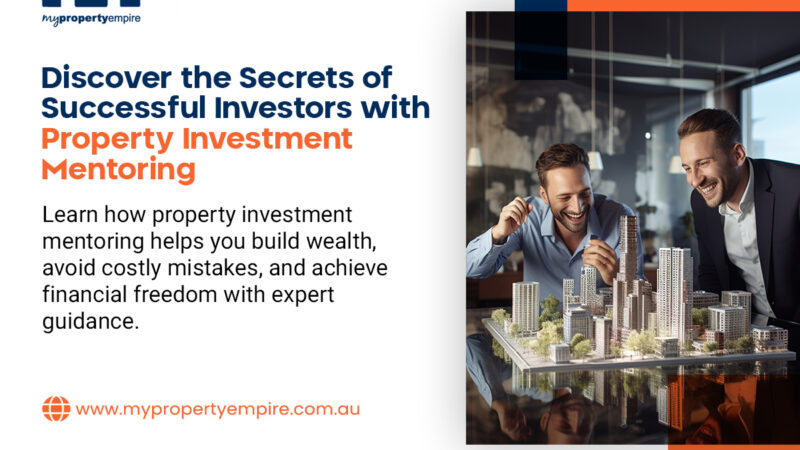 Discover the Secrets of Successful Investors with Property Investment Mentoring