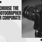 How to Choose the Right Photographer for Your Corporate Event