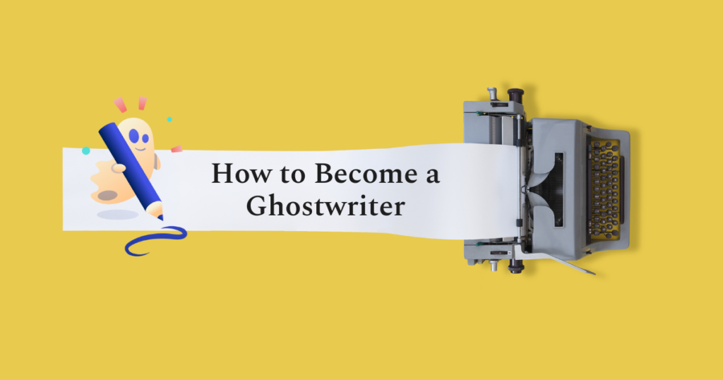 How to Start Your Journey of Becoming a Ghostwriter