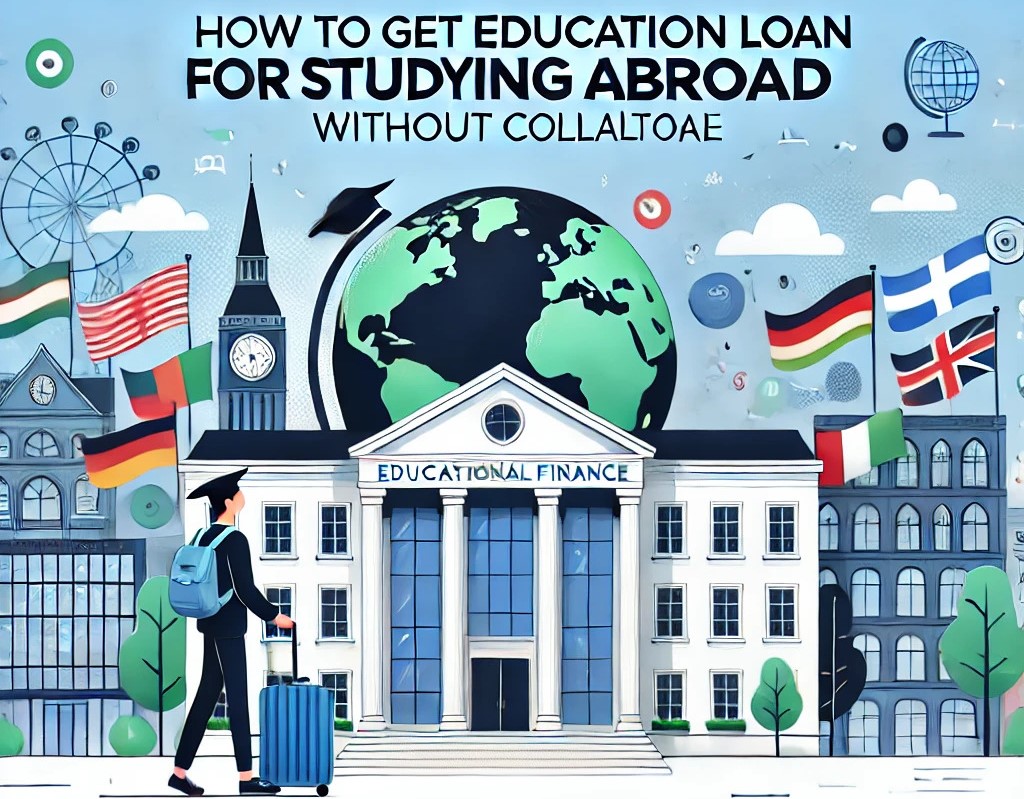 How to get education loan for studying abroad without collateral