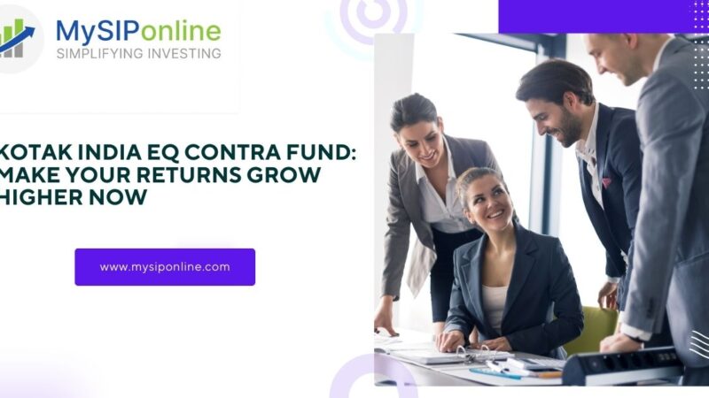 Boost Your Growth with Kotak India EQ Contra Fund – Start Growing Your Returns Today