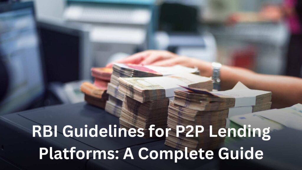 RBI Guidelines for P2P Lending Platforms A Complete Guide