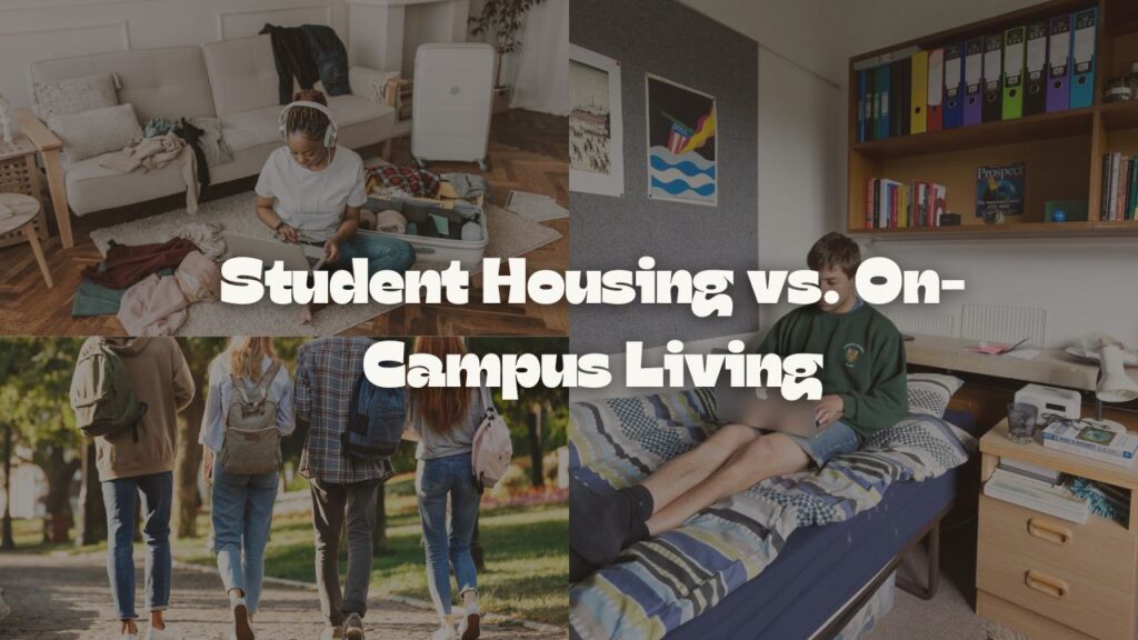 Student Housing vs. On-Campus Living