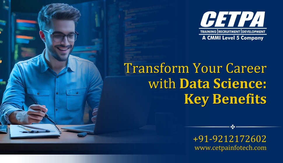 Transform Your Career with Data Science: Key Benefits - CETPA Infotech