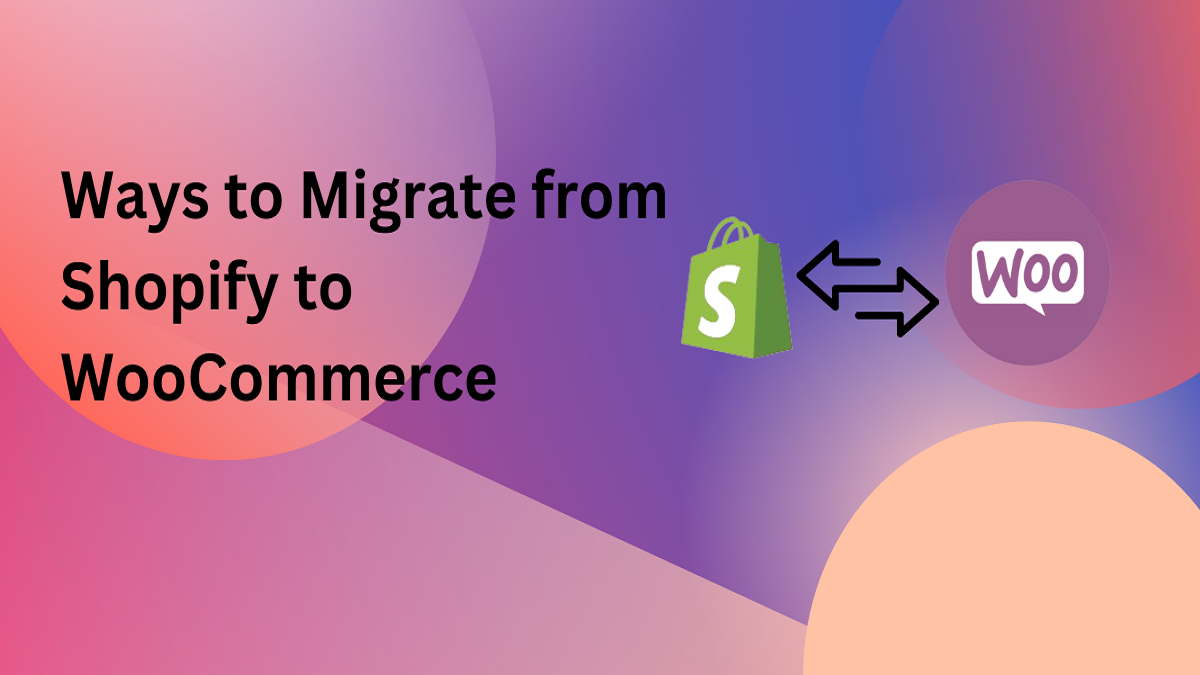 Ways of Shopify to WooCommerce Migration