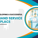 Guide to Developing a Successful On-Demand Service Marketplace