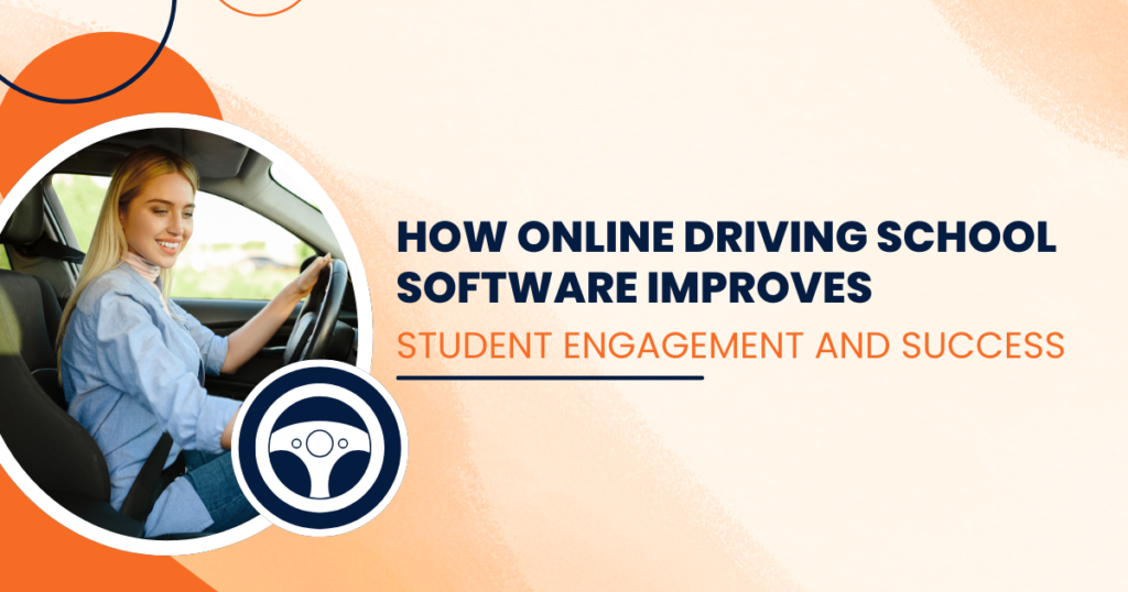 How Online Driving School Software Improves Student Engagement and Success