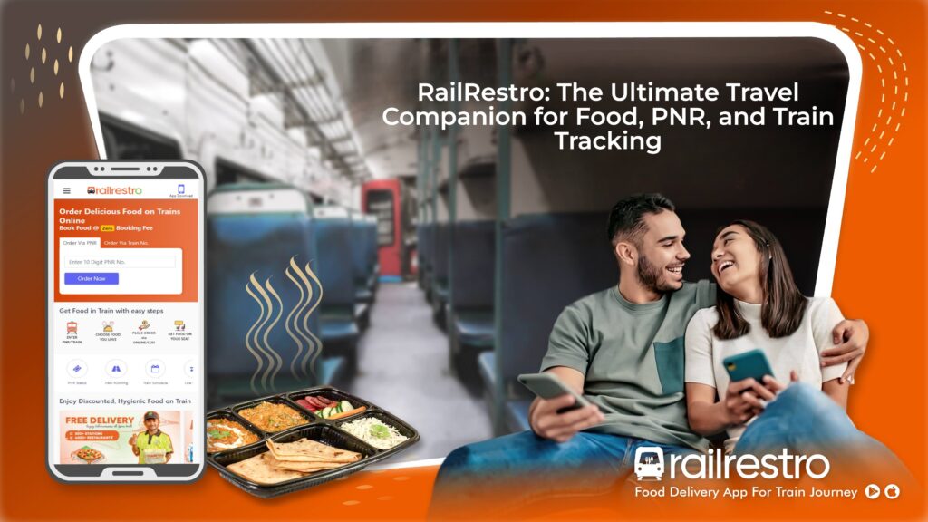 The Ultimate Travel Companion for Food, PNR, and Train Tracking