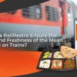 How Does RailRestro Ensure the Quality and Freshness of the Meals Delivered on Trains?