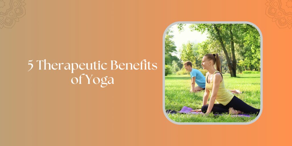 5 Therapeutic Benefits of Yoga