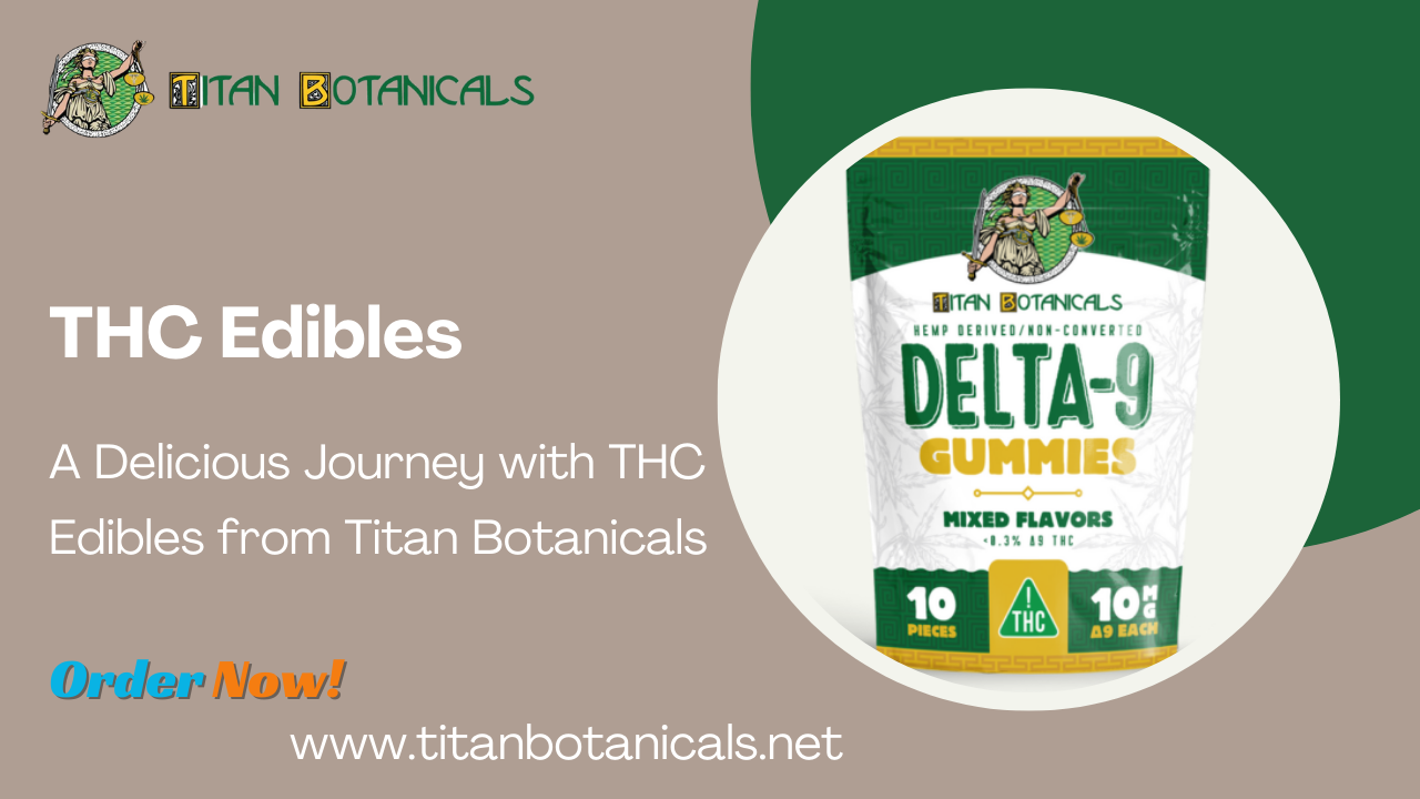 A Delicious Journey with THC Edibles from Titan Botanicals