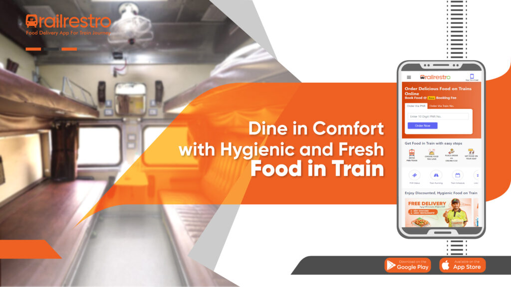 Dine in Comfort with Hygienic and Fresh Food in Train