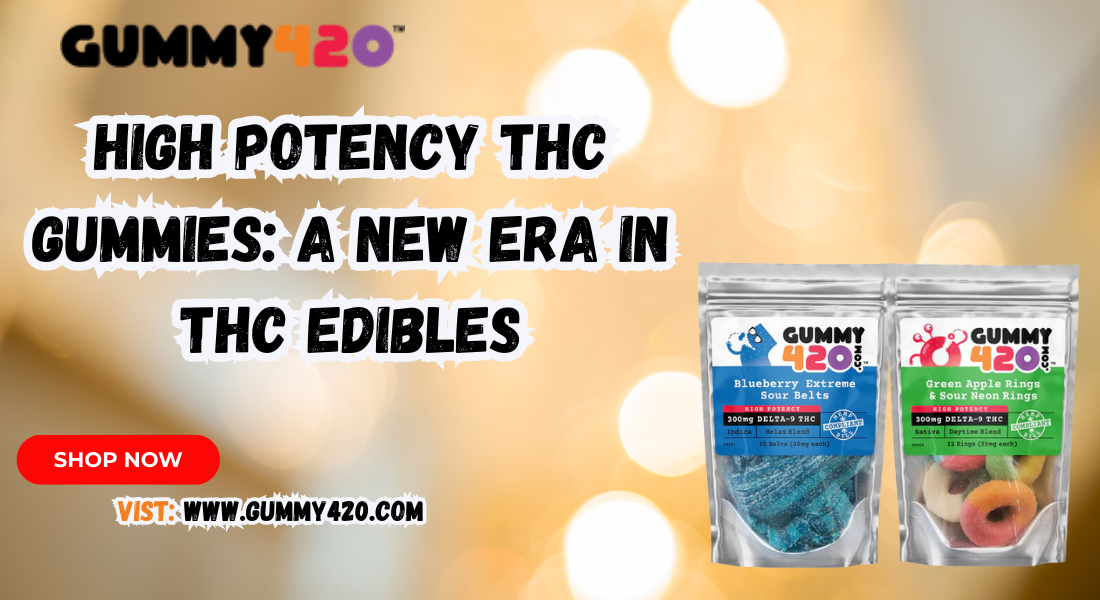 High Potency THC Gummies