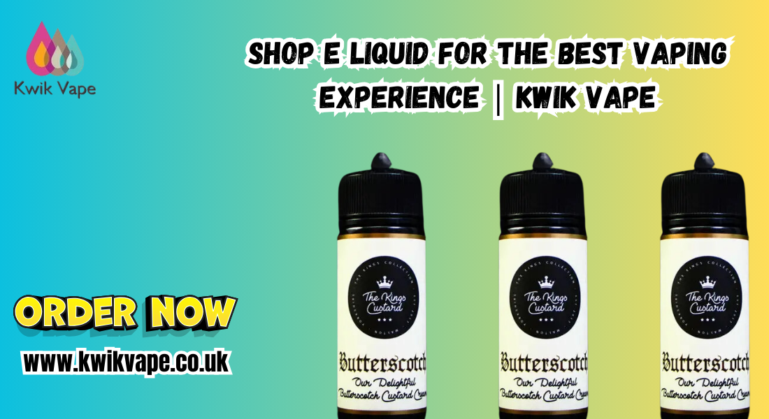 Shop E Liquid for the Best Vaping Experience | Kwik Vape