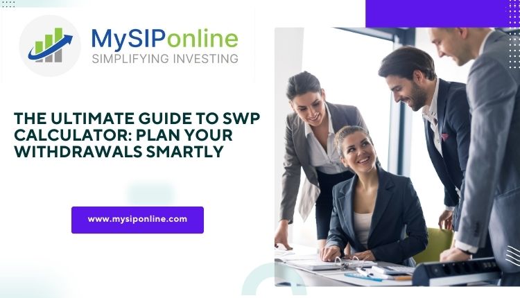 Effortlessly manage your withdrawals with the SWP Calculator