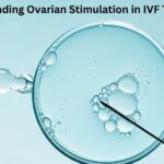 Understanding Ovarian Stimulation in IVF Treatment