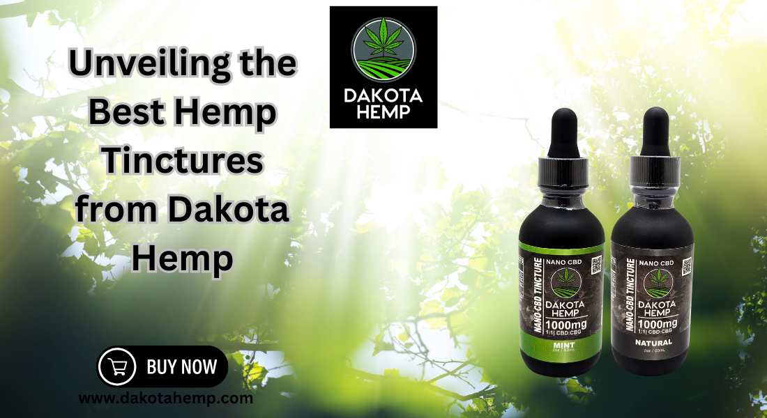 Unveiling the Best Hemp Tinctures from Dakota Hemp