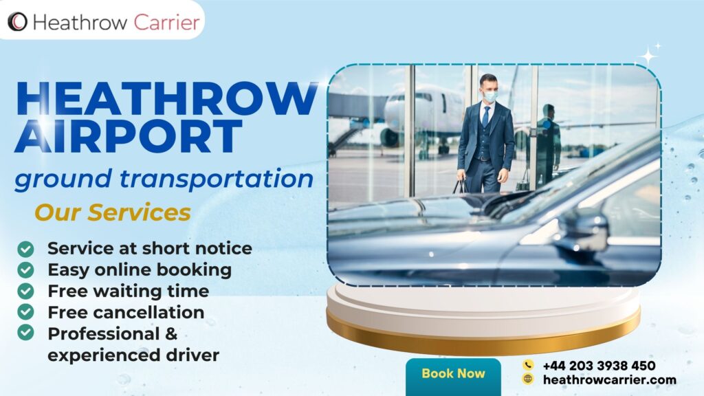 London Heathrow Ground Transportation: Efficient and Comfortable Travel Options