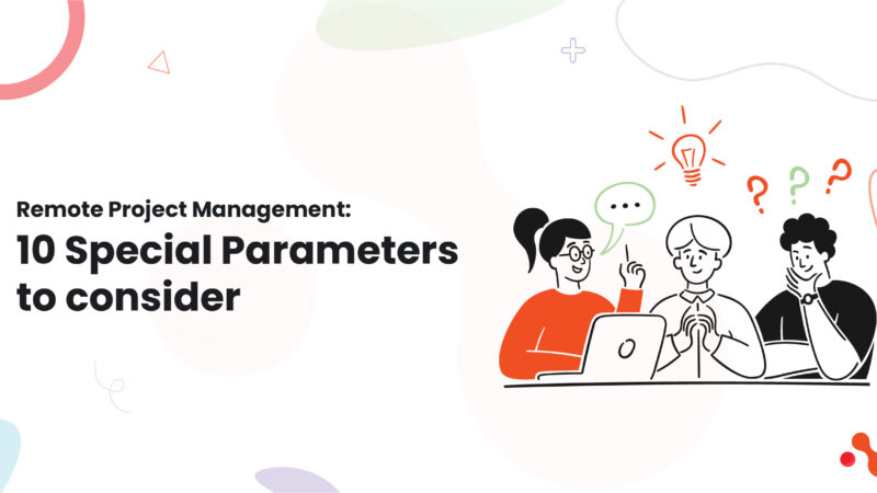 Remote Project Management: 10 Special Parameters to consider