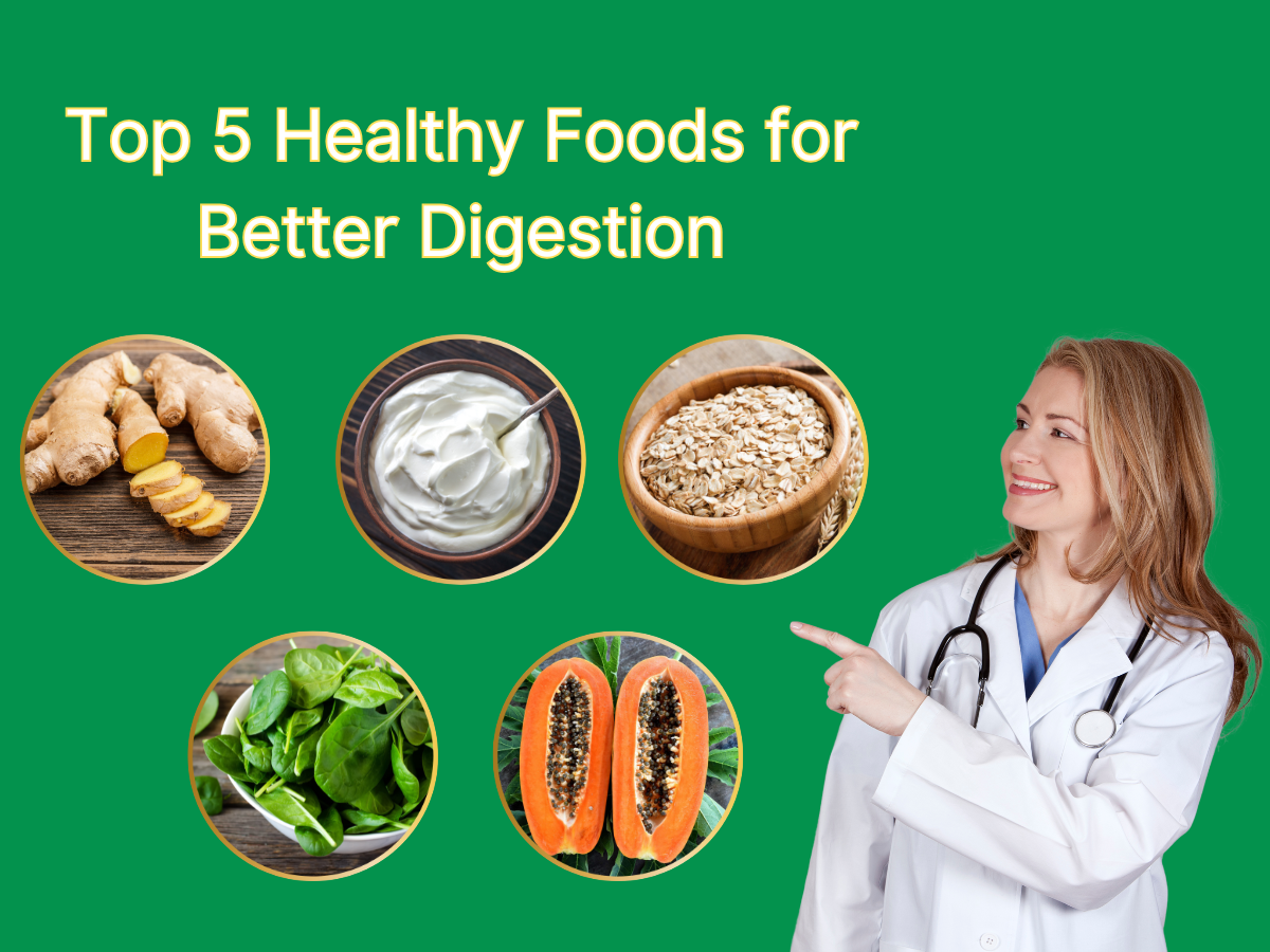 Top 5 Healthy Foods for Better Digestion