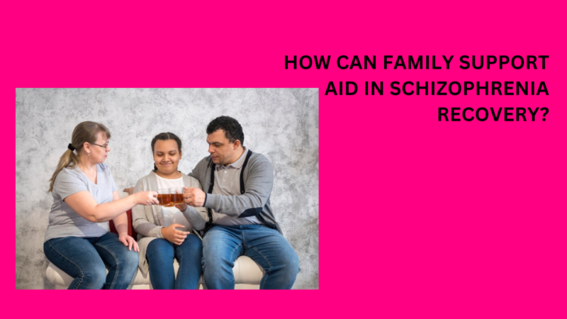 How Can Family Support Aid in Schizophrenia Recovery?