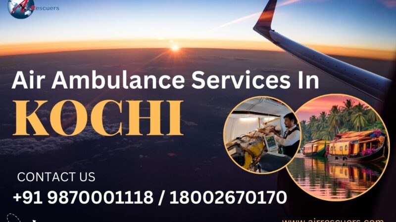 Air Ambulance Service in Kochi – Speeding Up Emergency Responses