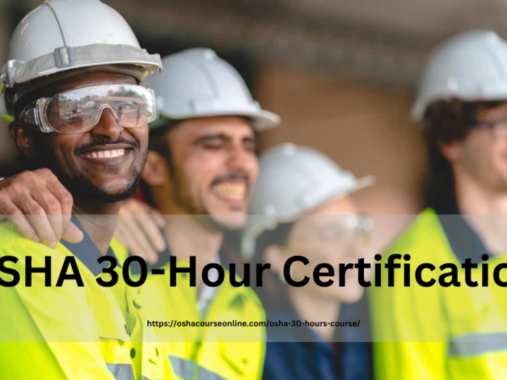 How OSHA 30-Hour Certification Makes You a More Valuable Employee