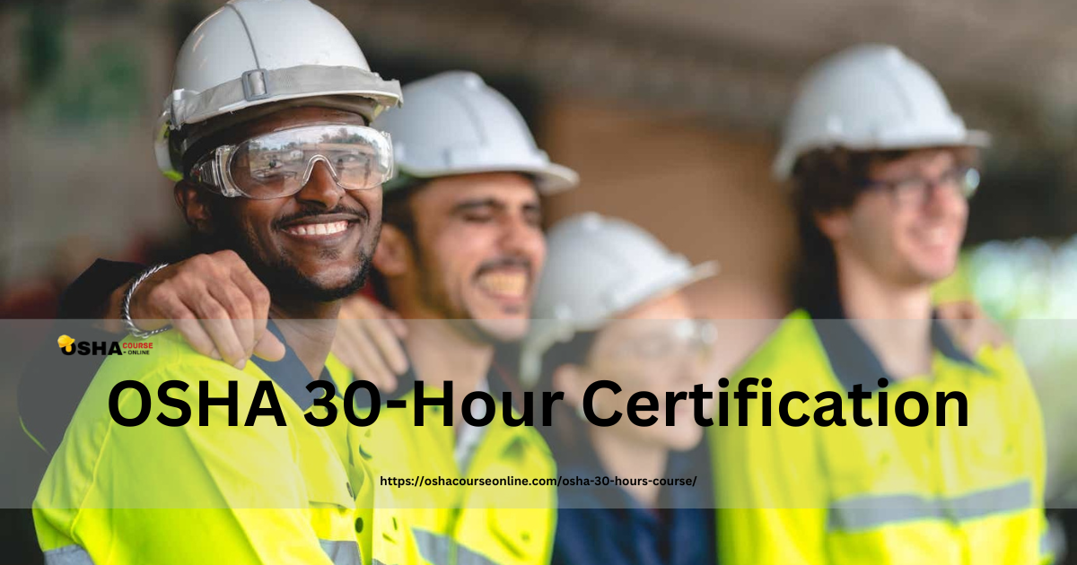 How OSHA 30-Hour Certification Makes You a More Valuable Employee